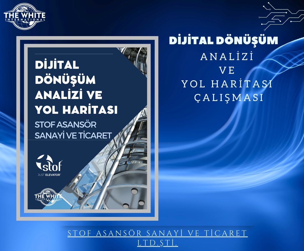 Digital Transformation Analysis and Roadmap Study - Stof Elevator Sanayi ve Ticaret Ltd.Şti.